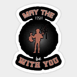 May The Fish Be With You Sticker